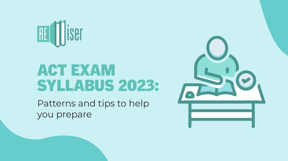 ACT Exam Syllabus 2023: Patterns and Tips to Help You Prepare