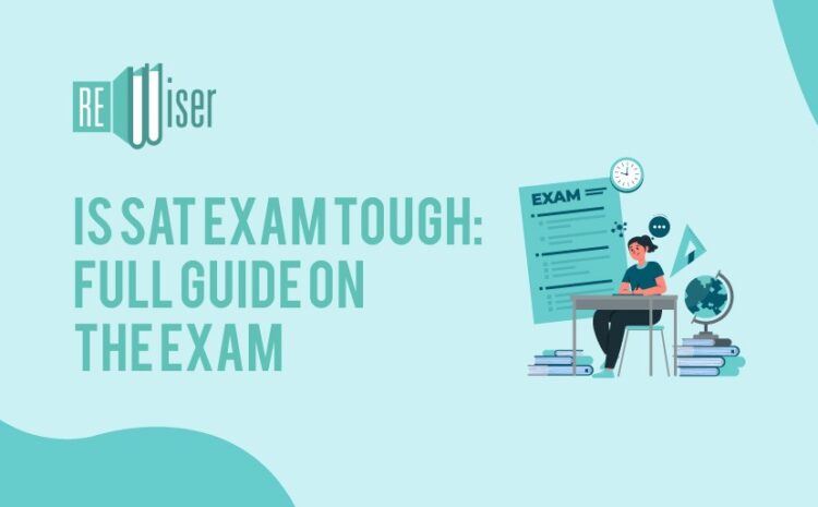 Is SAT Exam Tough: Full Guide on the Exam