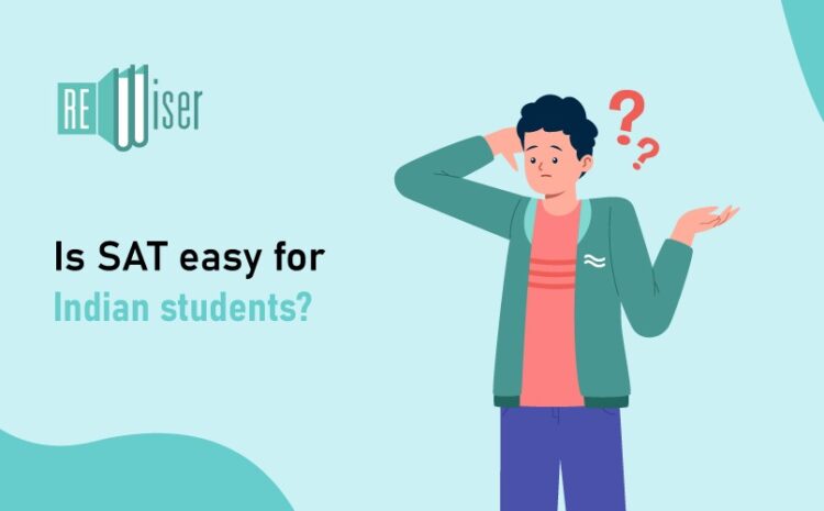  Is SAT easy for Indian Students?
