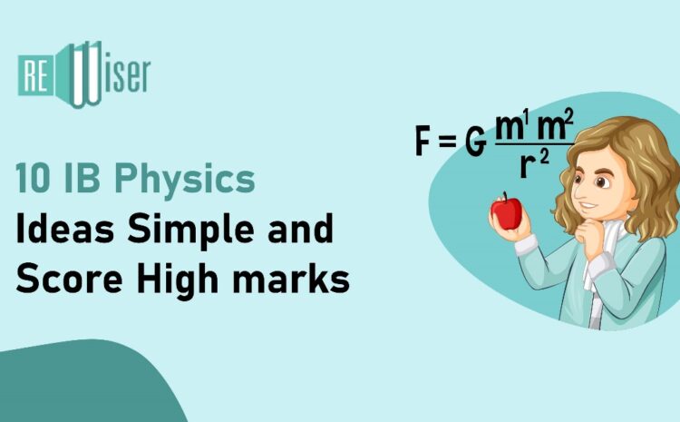  10 IB Physics Ideas: Simple and Score High marks
